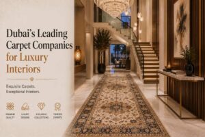 Dubai’s Leading Carpet Companies for Luxury Interiors